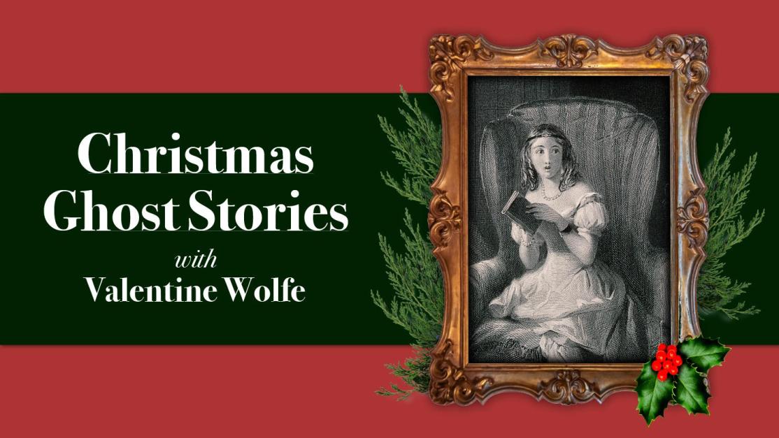 Haunted Holidays: Christmas Ghost Stories with Valentine Wolfe
