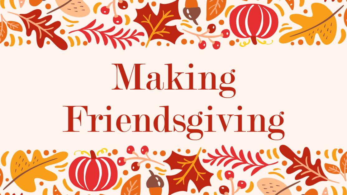 Making Friendsgiving