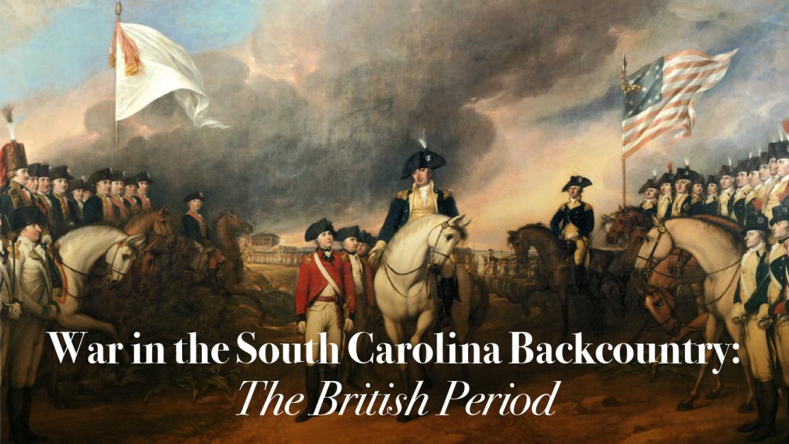 War in the South Carolina Backcountry: The British Period