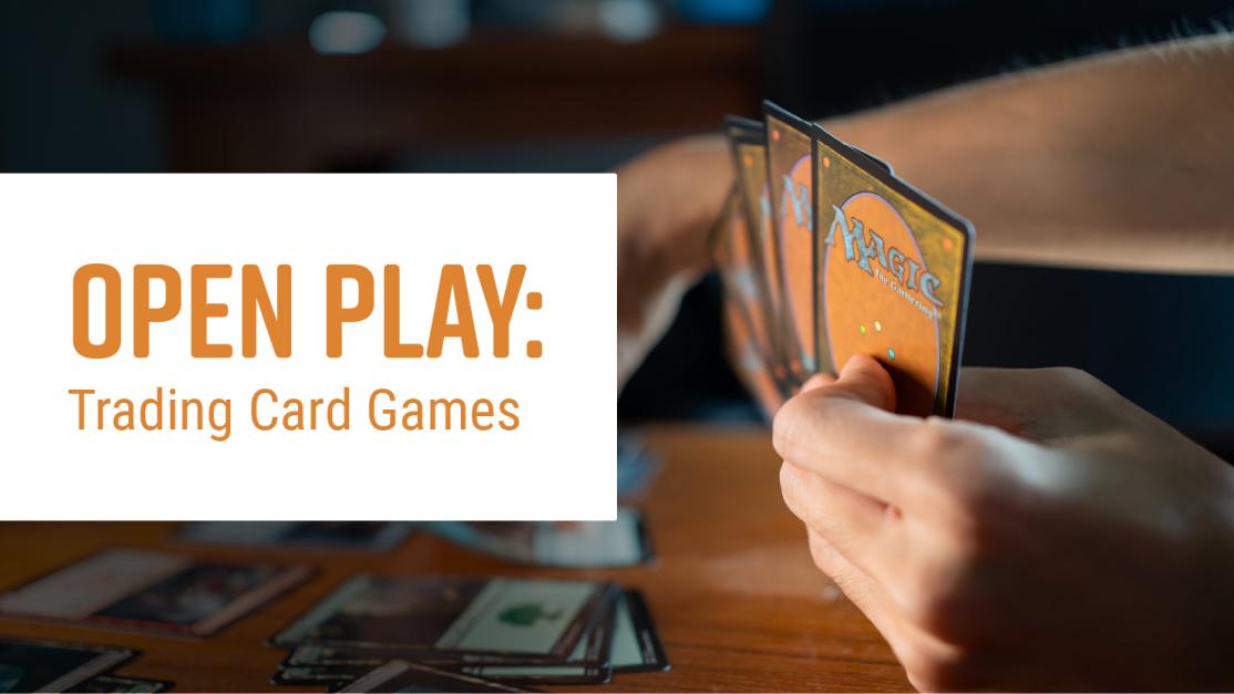 Open Play: Trading Card Games