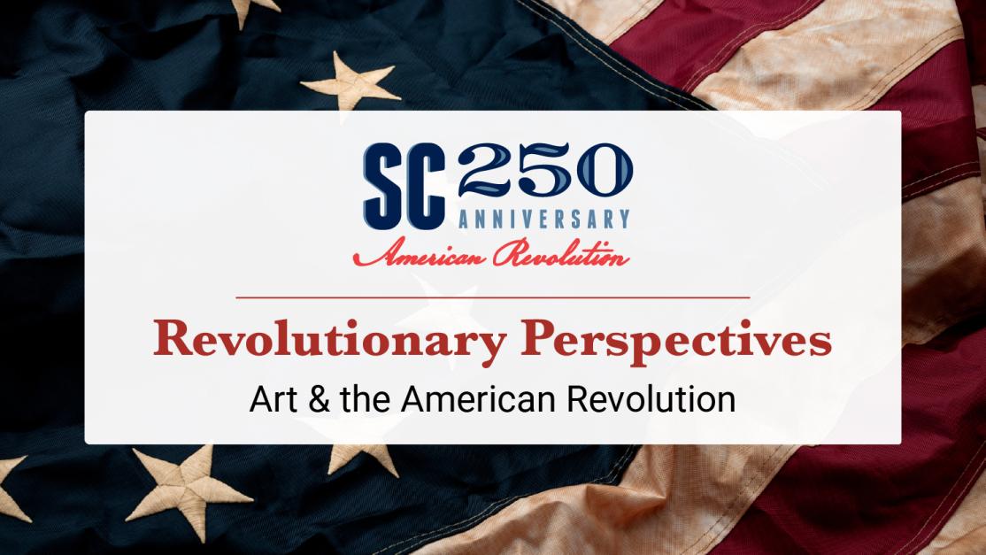 Revolutionary Perspectives: Art & the American Revolution